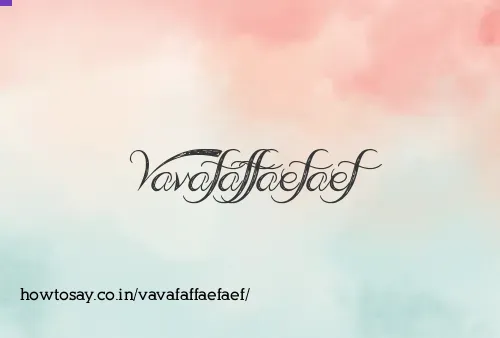 Vavafaffaefaef