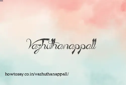 Vazhuthanappall