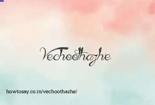 Vechoothazhe