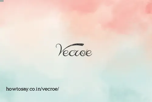 Vecroe