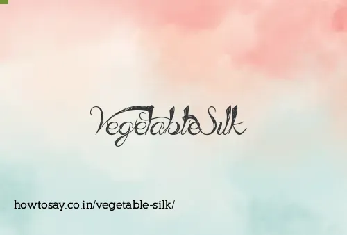 Vegetable Silk