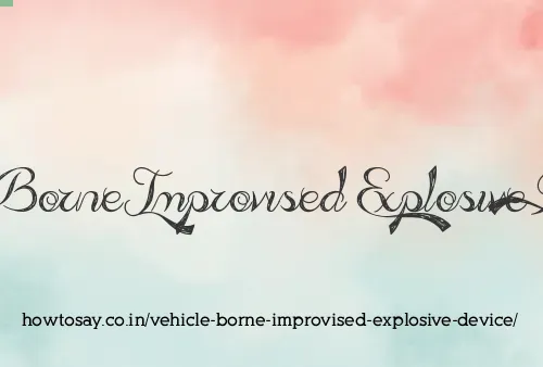 Vehicle Borne Improvised Explosive Device