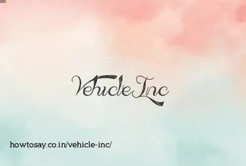 Vehicle Inc