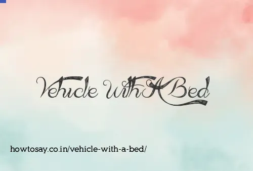 Vehicle With A Bed
