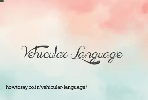 Vehicular Language