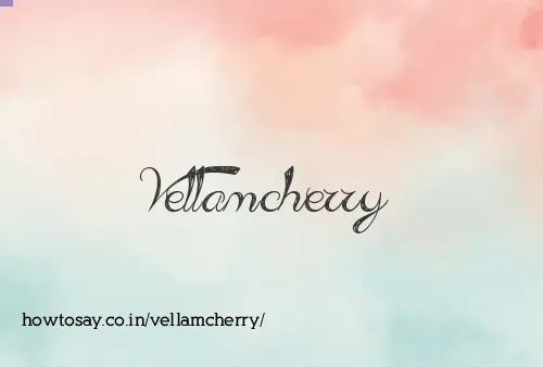 Vellamcherry