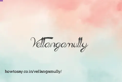 Vellangamully
