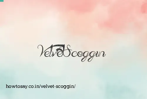 Velvet Scoggin