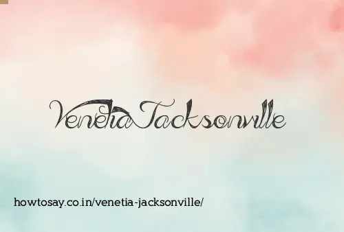 Venetia Jacksonville