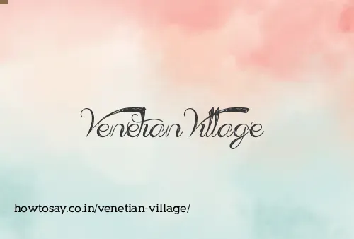 Venetian Village