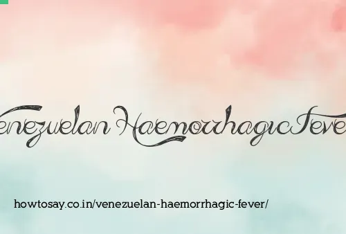 Venezuelan Haemorrhagic Fever