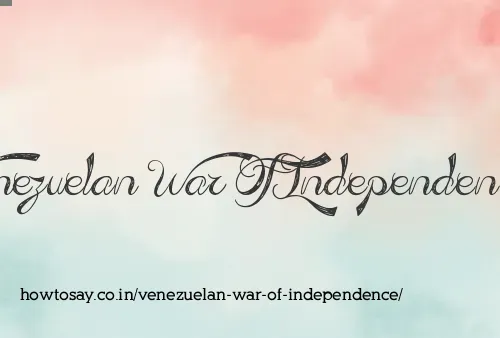 Venezuelan War Of Independence