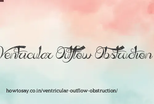 Ventricular Outflow Obstruction
