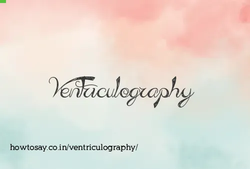 Ventriculography