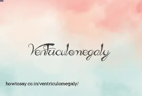 Ventriculomegaly