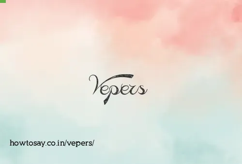 Vepers