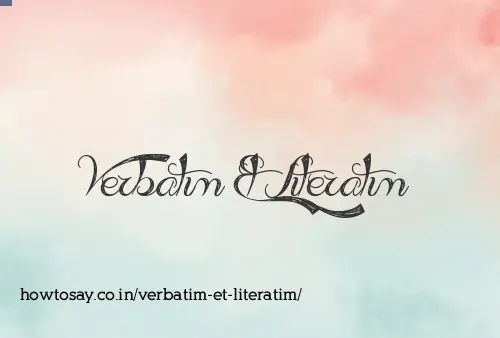 Verbatim Et Literatim