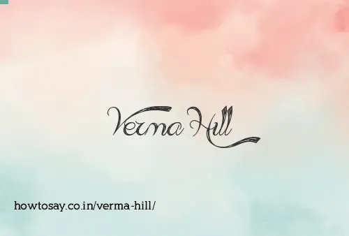 Verma Hill