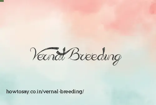 Vernal Breeding
