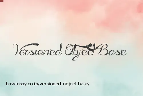 Versioned Object Base