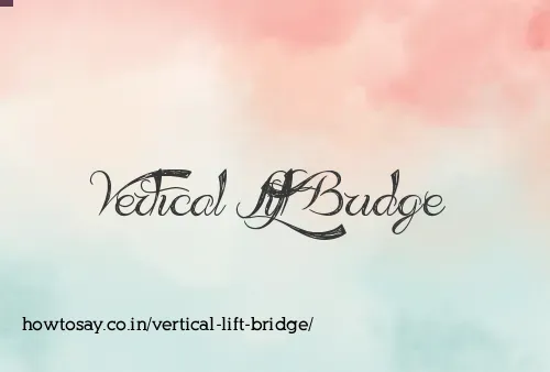 Vertical Lift Bridge