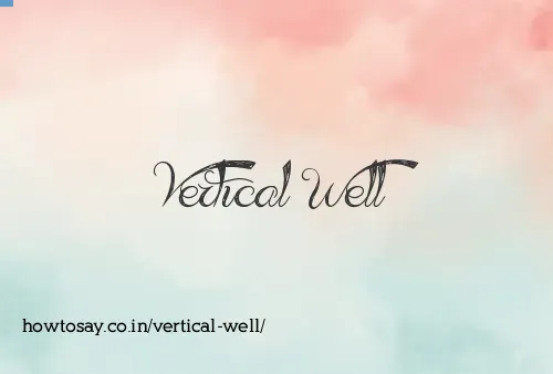 Vertical Well