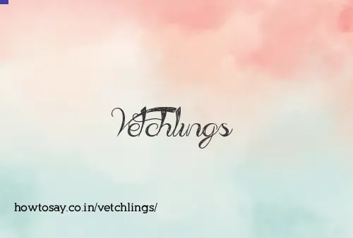 Vetchlings