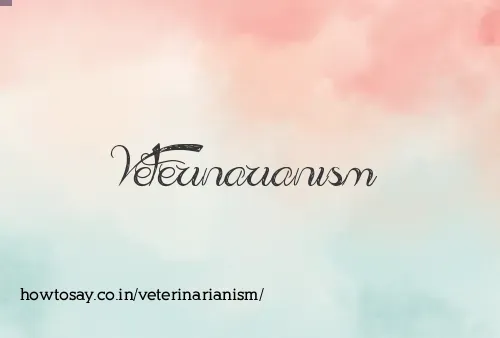 Veterinarianism