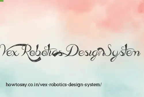Vex Robotics Design System