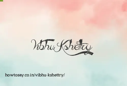 Vibhu Kshettry