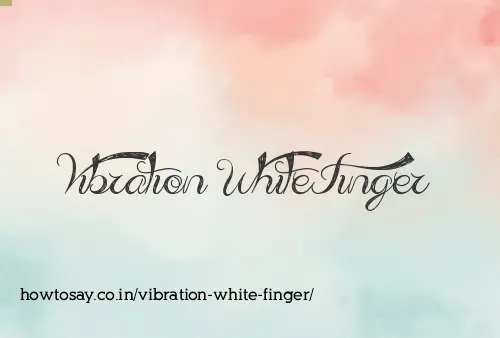 Vibration White Finger