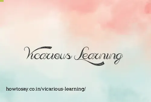 Vicarious Learning