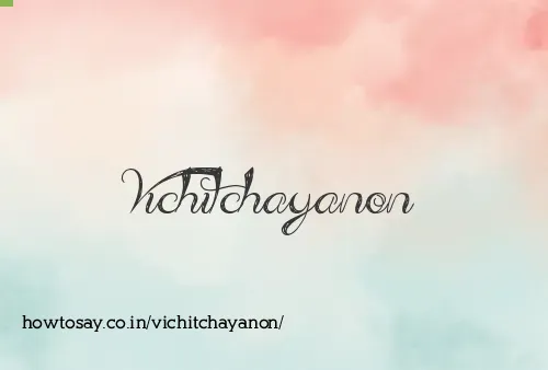 Vichitchayanon