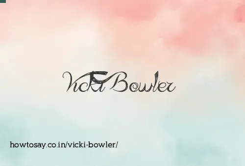 Vicki Bowler