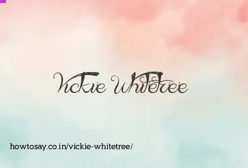 Vickie Whitetree