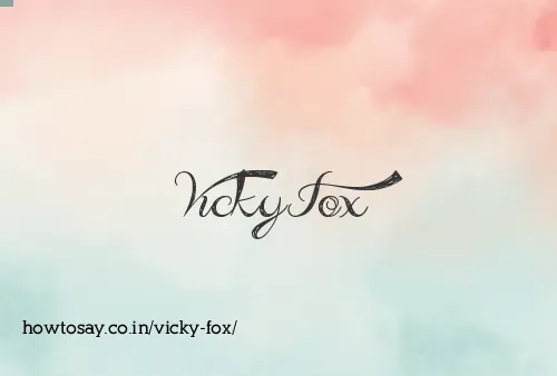 Vicky Fox