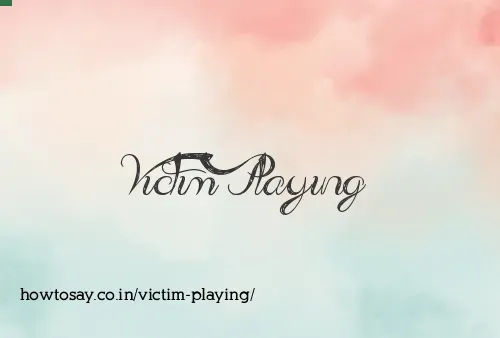 Victim Playing