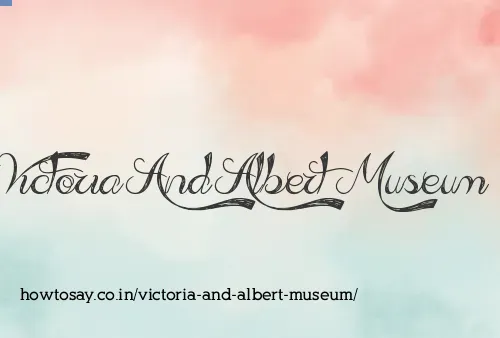 Victoria And Albert Museum