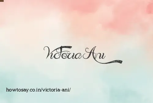 Victoria Ani
