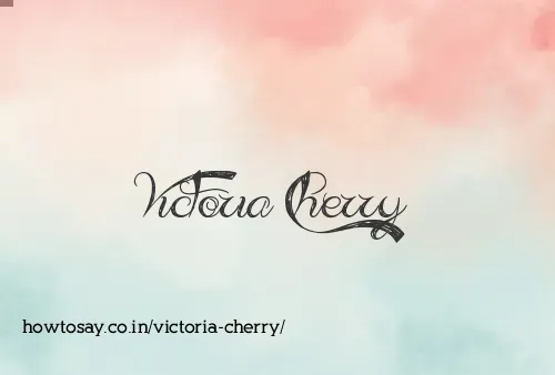 Victoria Cherry
