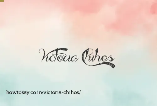 Victoria Chihos