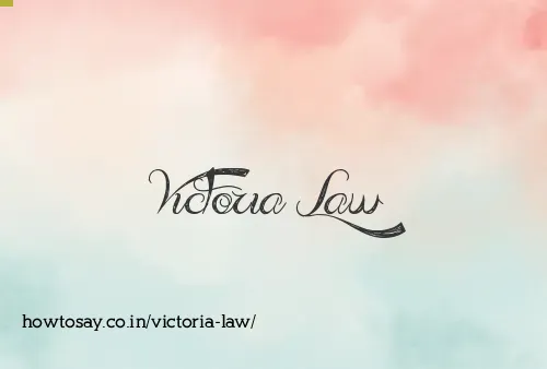 Victoria Law