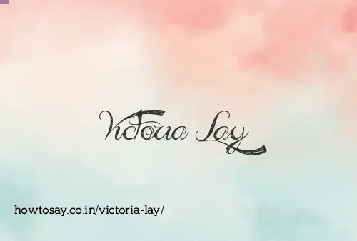 Victoria Lay