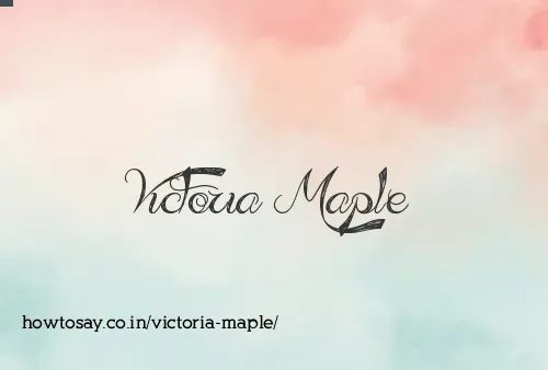 Victoria Maple