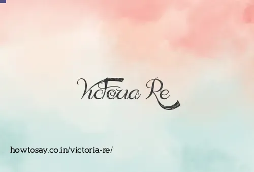 Victoria Re