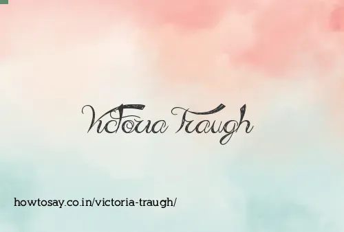 Victoria Traugh