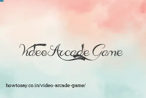 Video Arcade Game