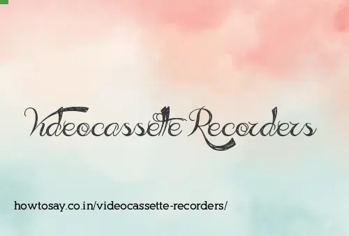Videocassette Recorders