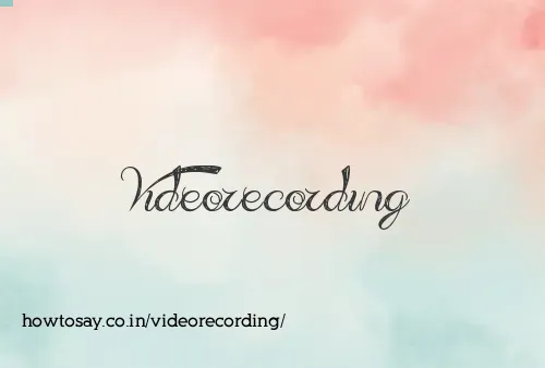 Videorecording