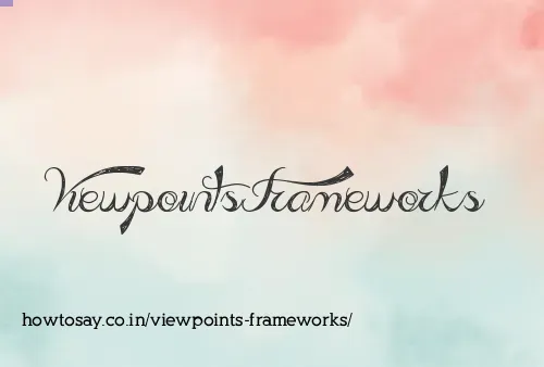 Viewpoints Frameworks